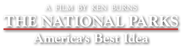The National Parks: America's Best Idea, A film by Ken Burns
