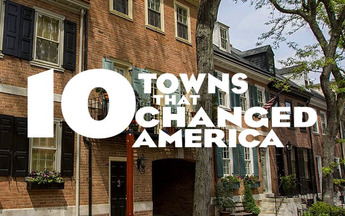 View the 10 Towns That Changed America