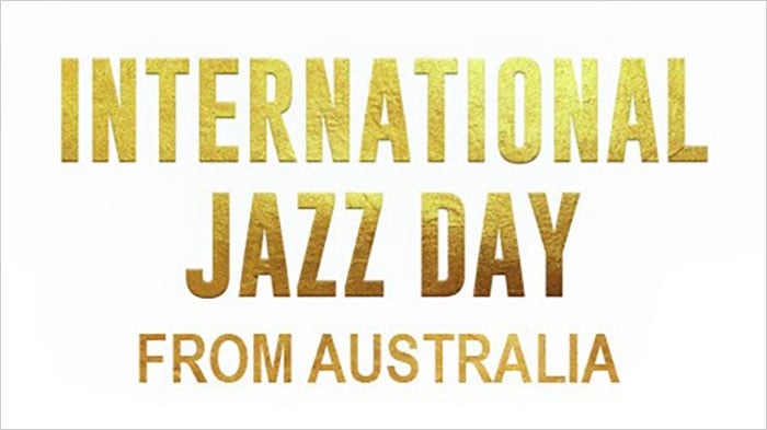 International Jazz Day from Australia