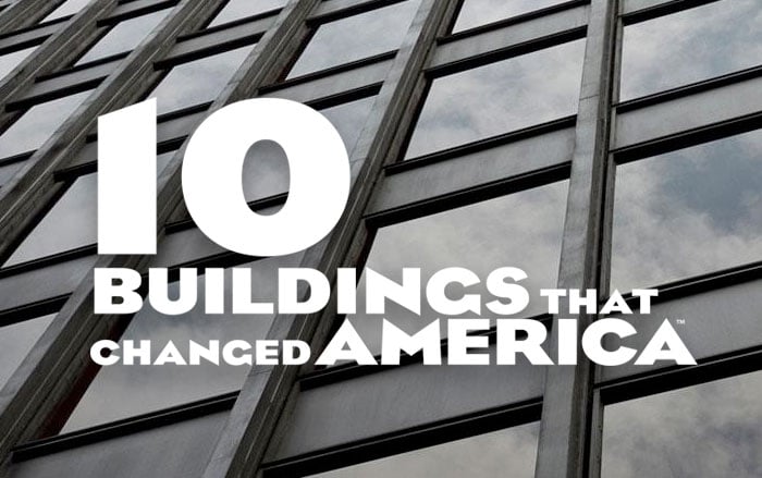 View the 10 Buildings That Changed America