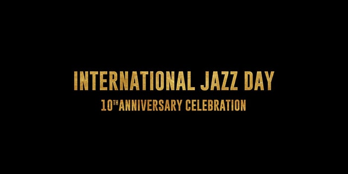 International Jazz Day 10th Anniversary Celebration