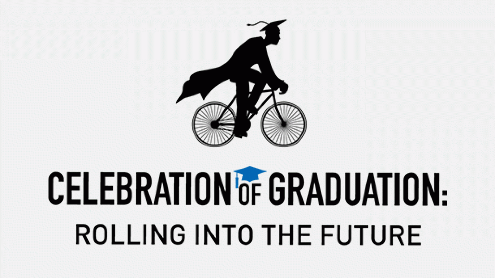 Celebration of Graduation: Rolling into the Future