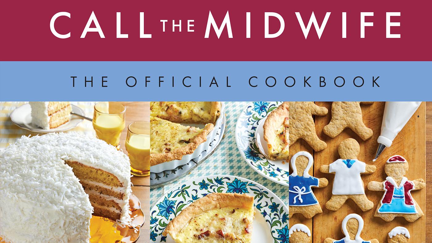 The cover of 'Call the Midwife: The Official Cookbook' with photos of a cake, quiche, and cookies