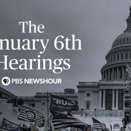 The January 6th Hearings PBS NewsHour